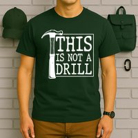 Funny This Is Not A Drill  T-Shirt