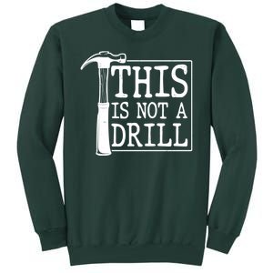 Funny This Is Not A Drill  Tall Sweatshirt