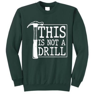 Funny This Is Not A Drill  Tall Sweatshirt