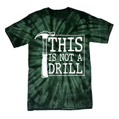 Funny This Is Not A Drill  Tie-Dye T-Shirt