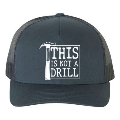 Funny This Is Not A Drill  Yupoong Adult 5-Panel Trucker Hat