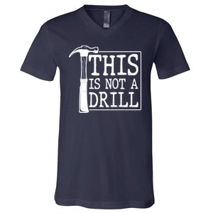 Funny This Is Not A Drill  V-Neck T-Shirt