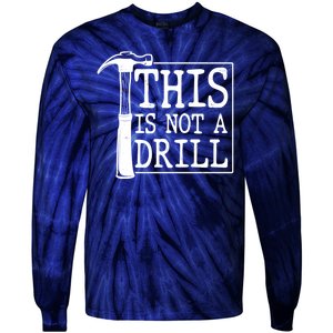 Funny This Is Not A Drill  Tie-Dye Long Sleeve Shirt