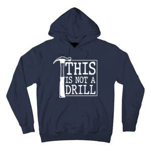 Funny This Is Not A Drill  Tall Hoodie