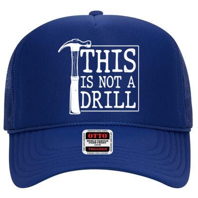 Funny This Is Not A Drill  High Crown Mesh Back Trucker Hat