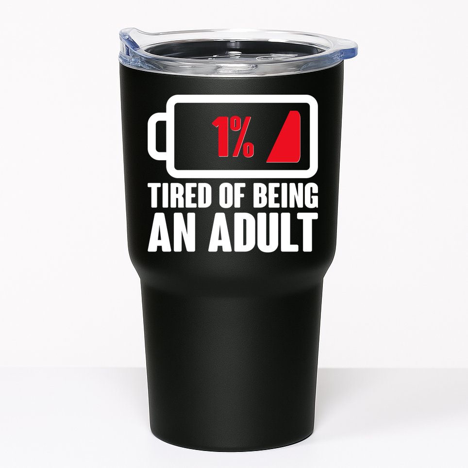 Funny Tired of Being An Adult Low Battery Tumbler