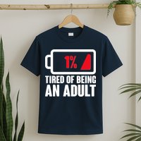 Funny Tired of Being An Adult Low Battery T-Shirt