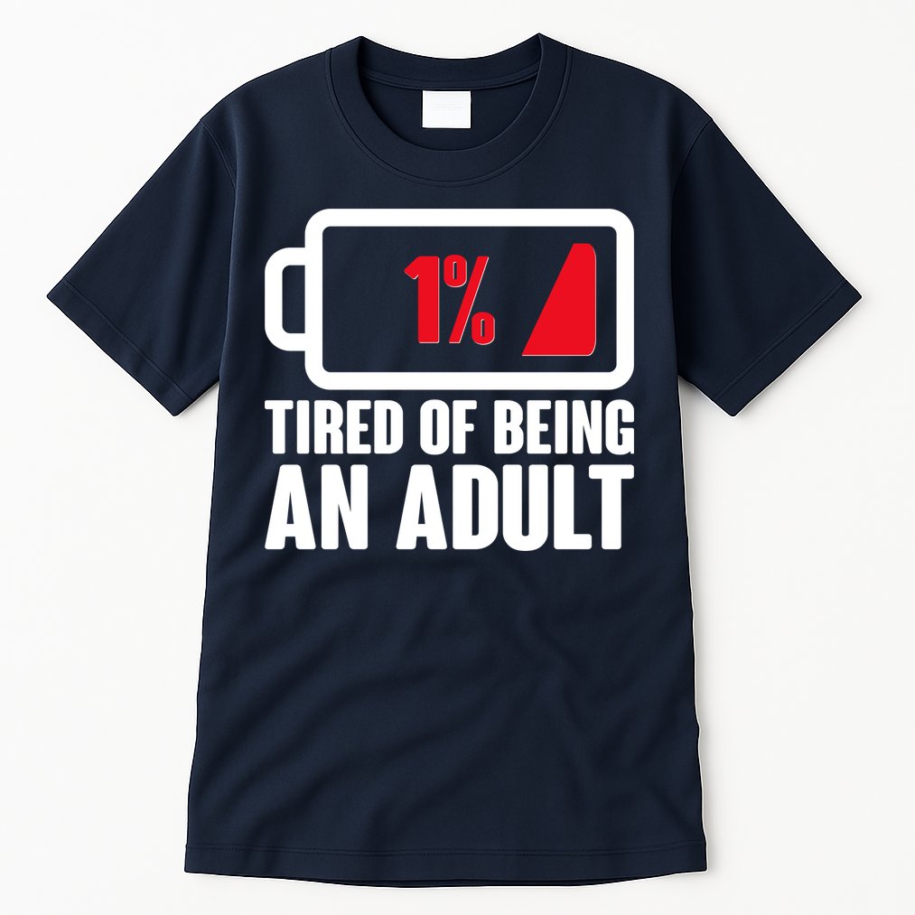 Funny Tired of Being An Adult Low Battery Tall T-Shirt