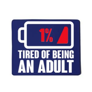 Funny Tired of Being An Adult Low Battery Mousepad