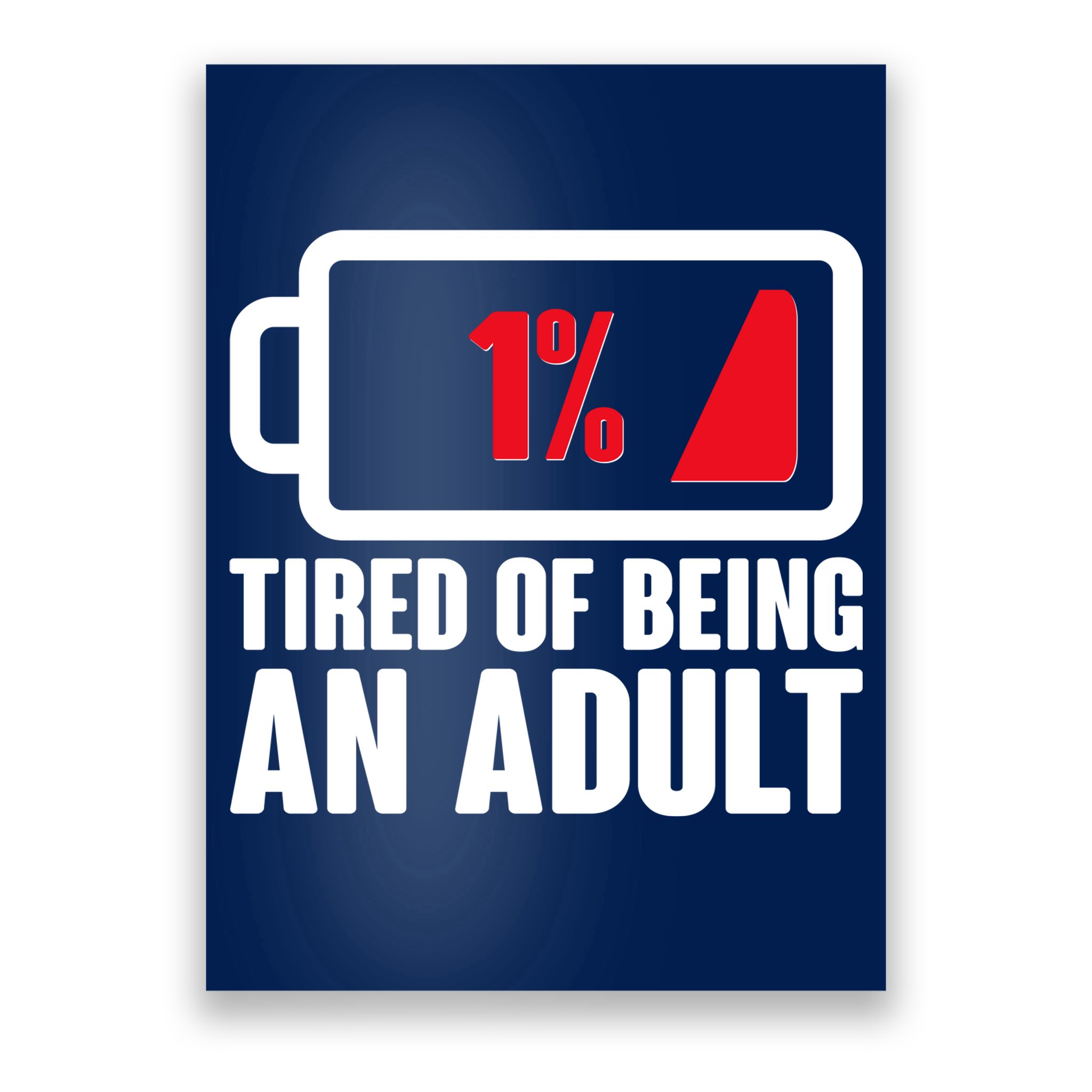 Funny Tired of Being An Adult Low Battery Poster