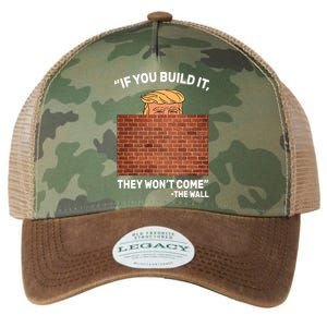 Funny Trump If You Built The Wall They Won't Come  Legacy Tie Dye Trucker Hat