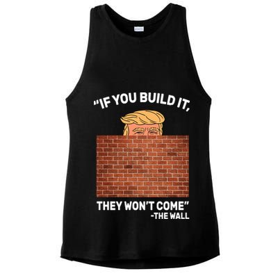Funny Trump If You Built The Wall They Won't Come  Ladies PosiCharge Tri-Blend Wicking Tank