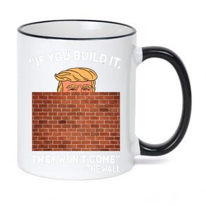 Funny Trump If You Built The Wall They Won't Come  11oz Black Color Changing Mug