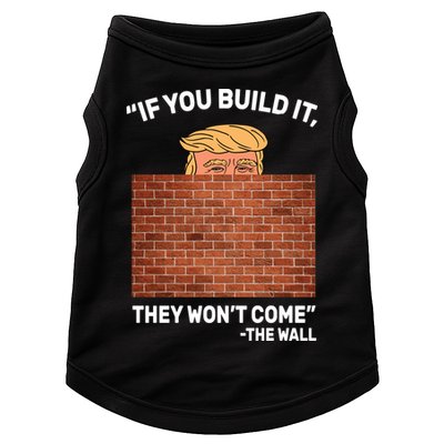Funny Trump If You Built The Wall They Won't Come  Doggie Tank