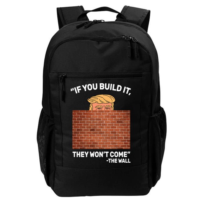 Funny Trump If You Built The Wall They Won't Come  Backpack