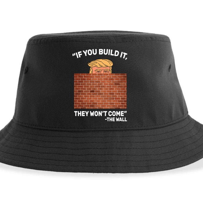 Funny Trump If You Built The Wall They Won't Come  Sustainable Bucket Hat