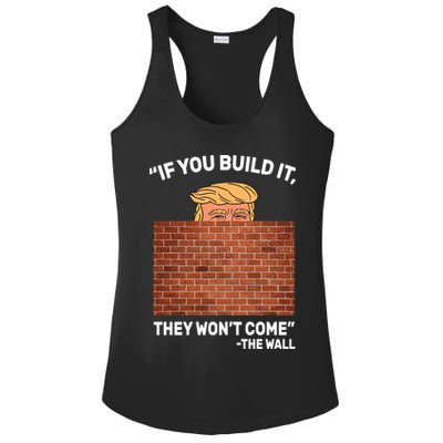 Funny Trump If You Built The Wall They Won't Come  Ladies PosiCharge Competitor Racerback Tank