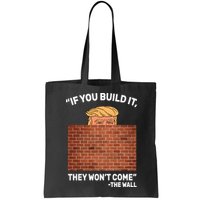 Funny Trump If You Built The Wall They Won't Come  Bag