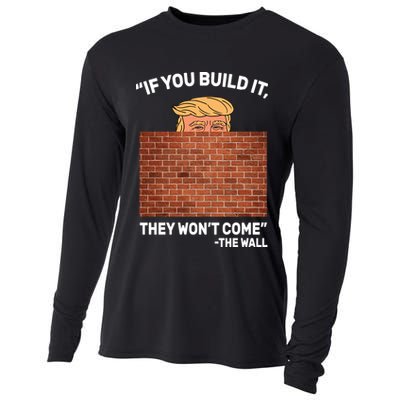 Funny Trump If You Built The Wall They Won't Come  Cooling Performance Long Sleeve Crew