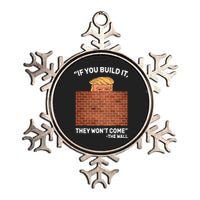 Funny Trump If You Built The Wall They Won't Come  Metallic Star Ornament