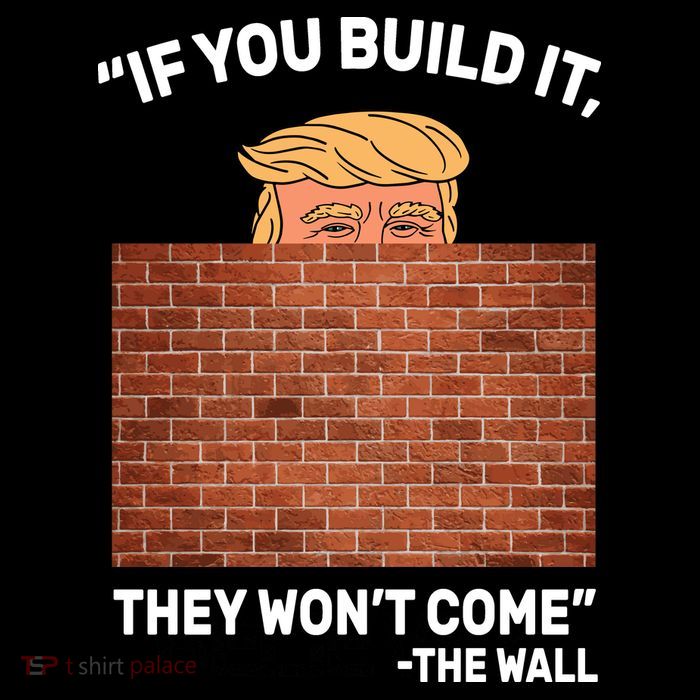 Funny Trump If You Built The Wall They Won't Come  Baby Bodysuit