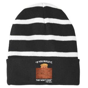 Funny Trump If You Built The Wall They Won't Come  Striped Beanie with Solid Band