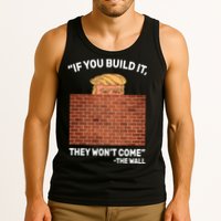 Funny Trump If You Built The Wall They Won't Come  Tank Top