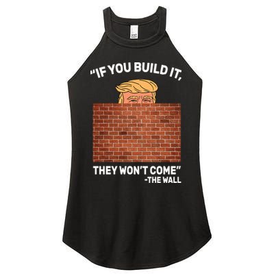 Funny Trump If You Built The Wall They Won't Come  Women's Perfect Tri Rocker Tank