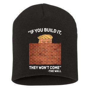 Funny Trump If You Built The Wall They Won't Come  Short Acrylic Beanie