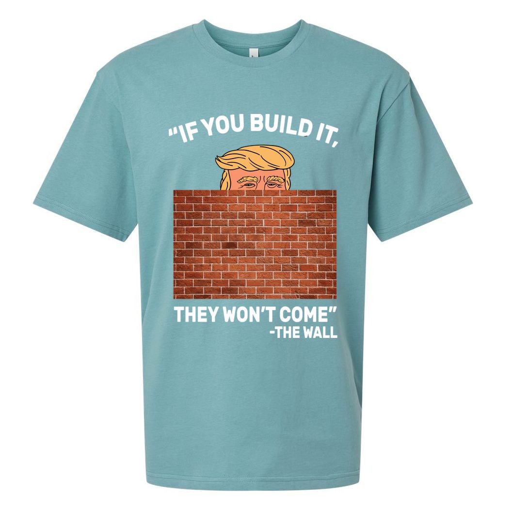 Funny Trump If You Built The Wall They Won't Come  Sueded Cloud Jersey T-Shirt