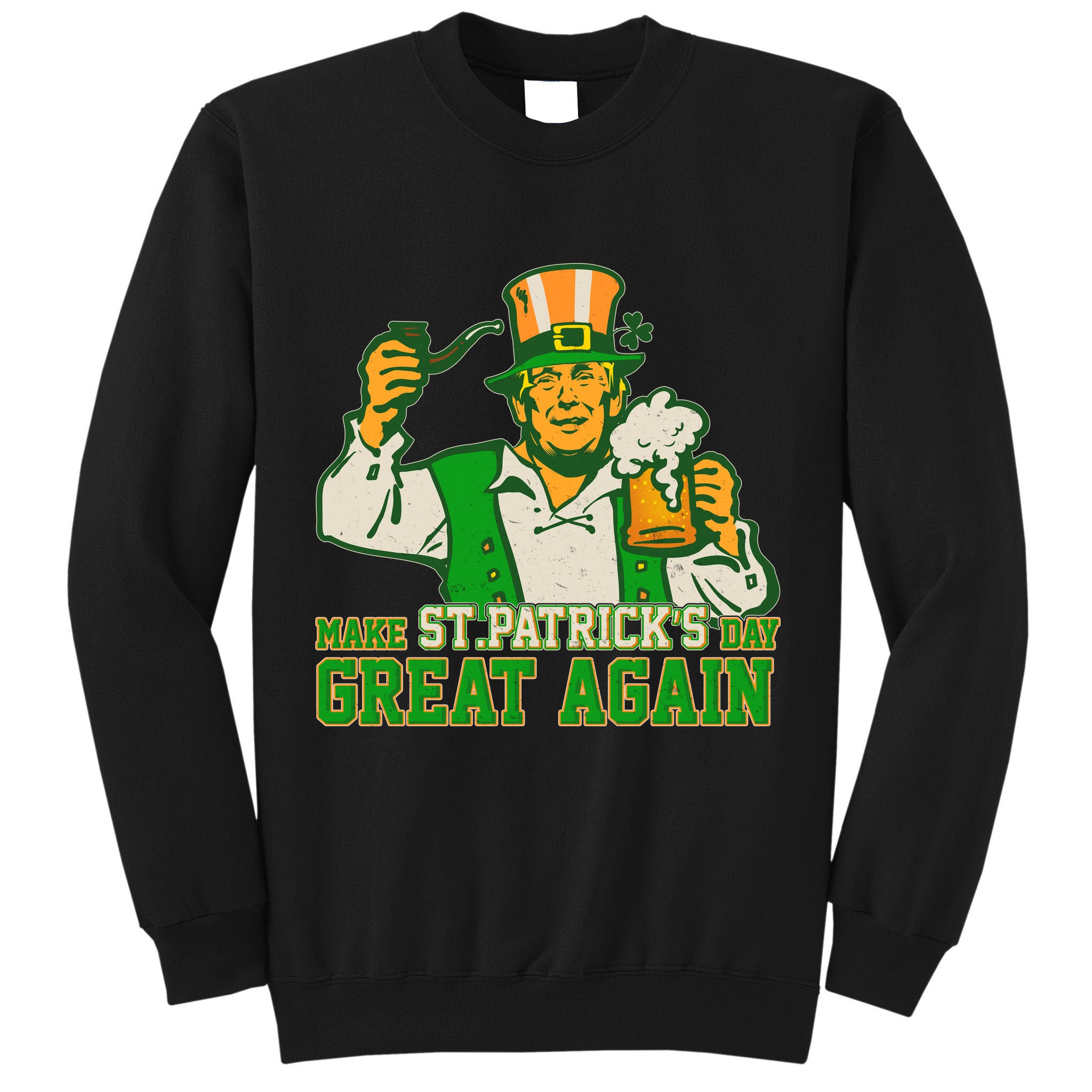 Funny Trump Make St Patrick's Day Great Again Tall Sweatshirt