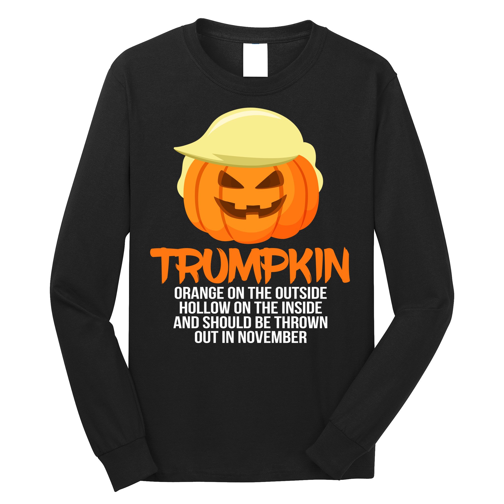 Funny Trumpkin Thrown Out In November Long Sleeve Shirt