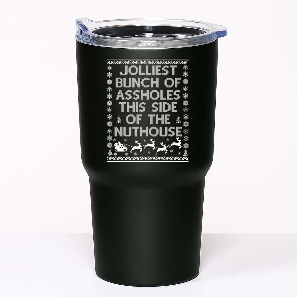 Funny Ugly Christmas Sweater Jolliest Bunch of Asshole Nuthouse Tumbler