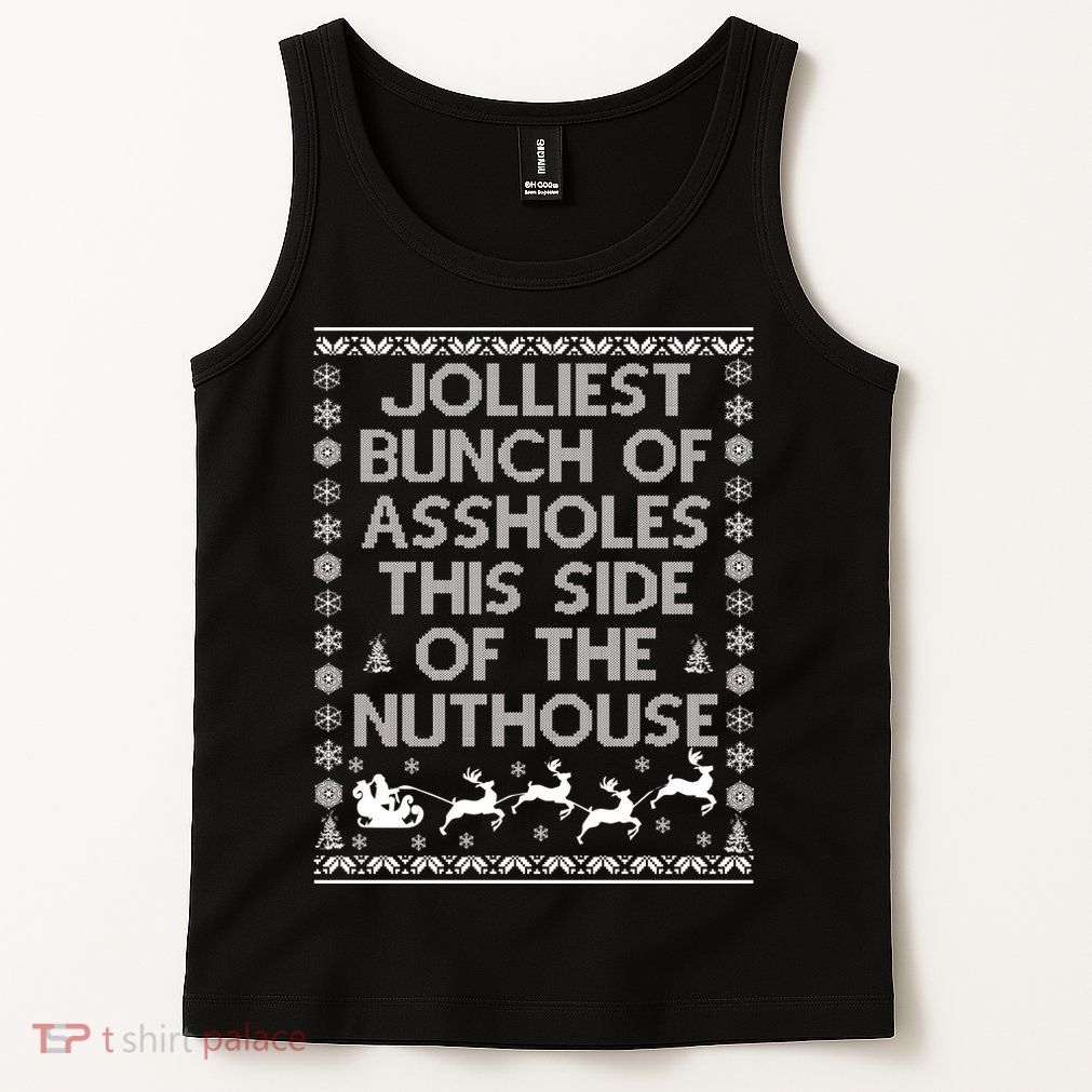 Funny Ugly Christmas Sweater Jolliest Bunch of Asshole Nuthouse Tank Top