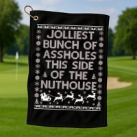 Funny Ugly Christmas Sweater Jolliest Bunch of Asshole Nuthouse Golf Towel