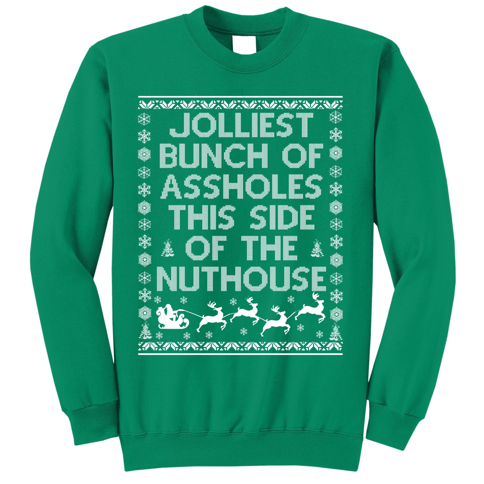 Funny Ugly Christmas Sweater Jolliest Bunch of Asshole Nuthouse Sweatshirt