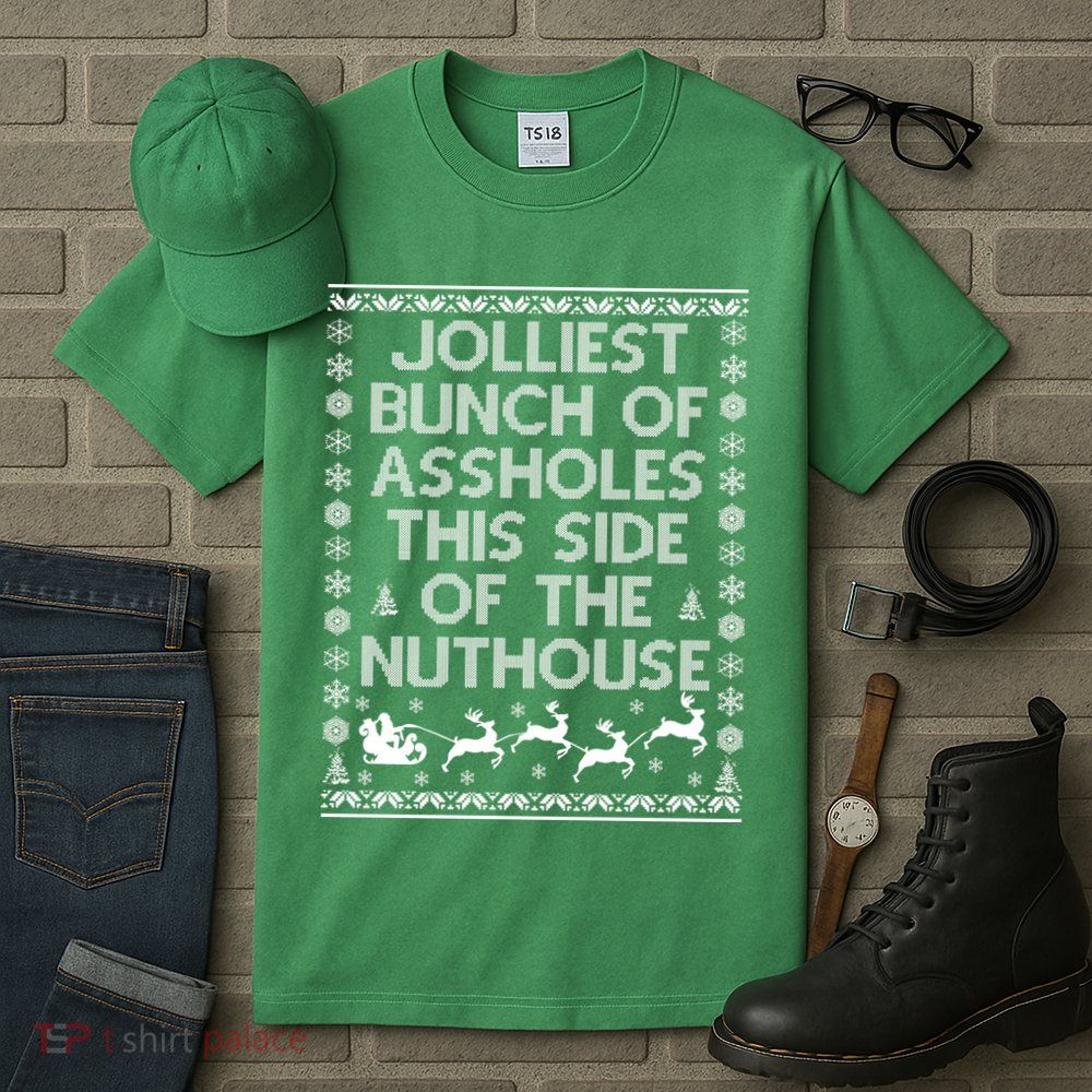 Funny Ugly Christmas Sweater Jolliest Bunch of Asshole Nuthouse Tall T-Shirt