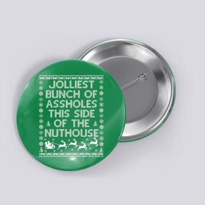 Funny Ugly Christmas Sweater Jolliest Bunch of Asshole Nuthouse Button