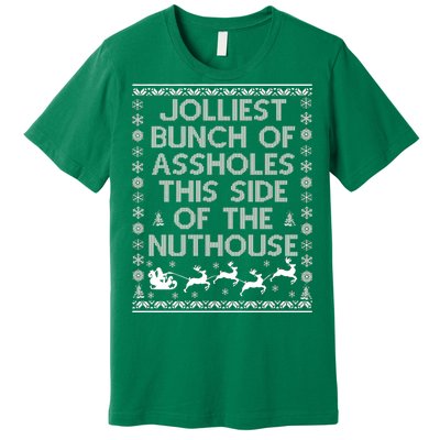 Funny Ugly Christmas Sweater Jolliest Bunch of Asshole Nuthouse Premium T-Shirt