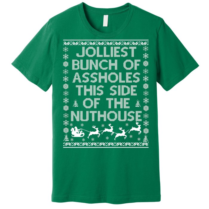 Funny Ugly Christmas Sweater Jolliest Bunch of Asshole Nuthouse Premium T-Shirt