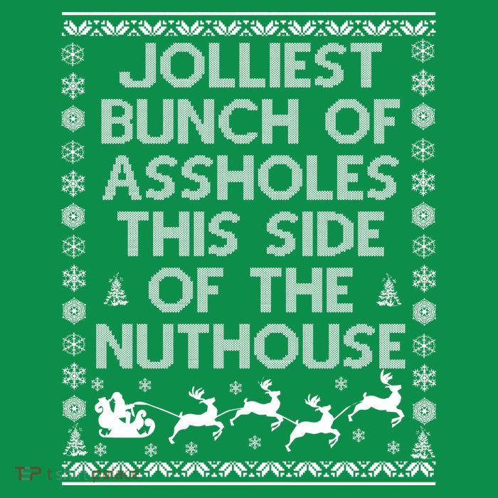 Funny Ugly Christmas Sweater Jolliest Bunch of Asshole Nuthouse Womens T-Shirt