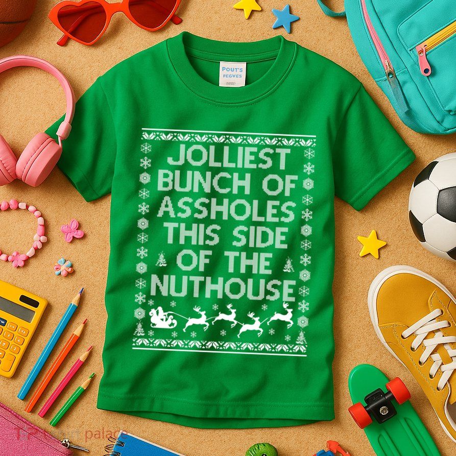 Funny Ugly Christmas Sweater Jolliest Bunch of Asshole Nuthouse Kids T-Shirt