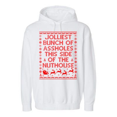 Funny Ugly Christmas Sweater Jolliest Bunch of Asshole Nuthouse Garment-Dyed Fleece Hoodie