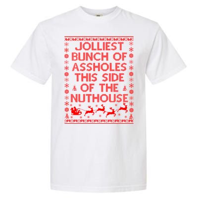 Funny Ugly Christmas Sweater Jolliest Bunch of Asshole Nuthouse Garment-Dyed Heavyweight T-Shirt