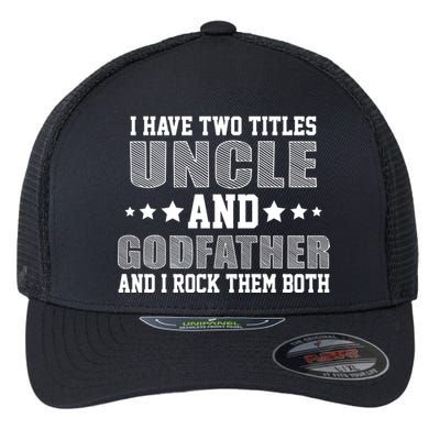 Funny Uncle And Godfather I Rock Them Both Flexfit Unipanel Trucker Cap