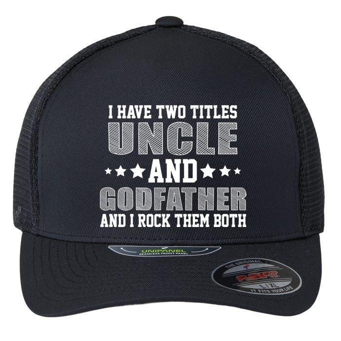 Funny Uncle And Godfather I Rock Them Both Flexfit Unipanel Trucker Cap