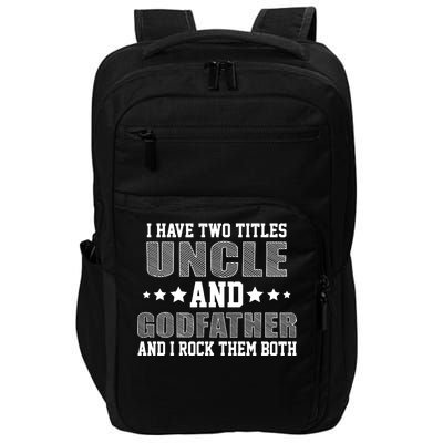 Funny Uncle And Godfather I Rock Them Both Impact Tech Backpack