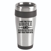 Funny Uncle And Godfather I Rock Them Both 16oz Travel Tumbler