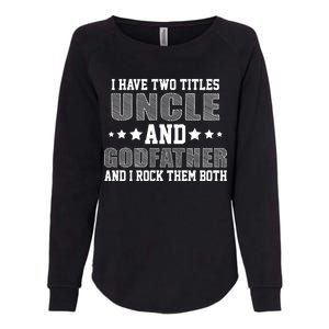 Funny Uncle And Godfather I Rock Them Both Womens California Wash Sweatshirt