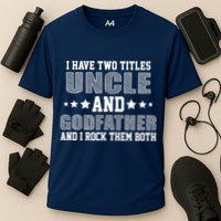 Funny Uncle And Godfather I Rock Them Both Performance Shirt